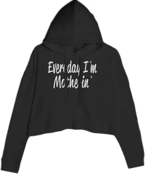 Everyday I'm Motherin Mom Mother Cropped Fleece Hoodie, Soft & Cozy, Trendy Fit