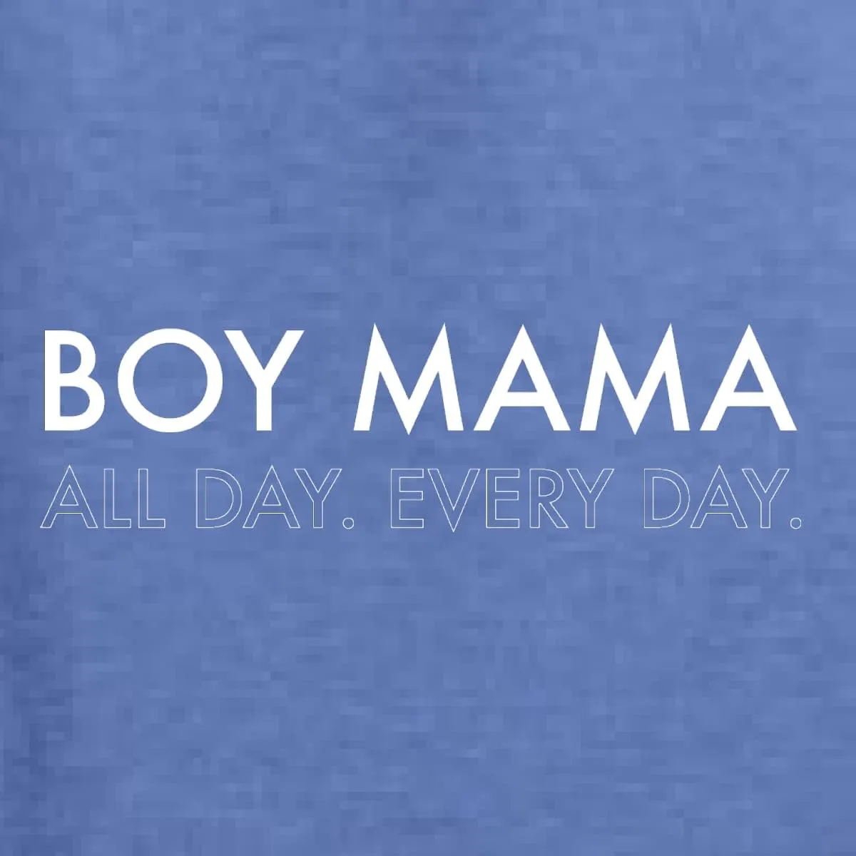 Wild Bobby Boy Mama All Day Everyday Mom Son Gift Mother's Day Unisex Crewneck Graphic Sweatshirt